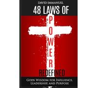 48 Laws of Power Redefined: Gods Wisdom for Influence, Leadership, and Purpose
