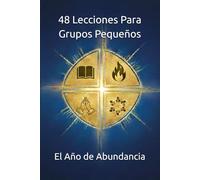 48 Lecciones Para Grupos Pequeños: El Año de Abundancia