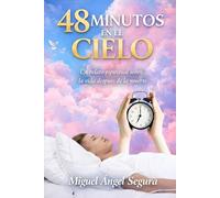 48 Minutos en el Cielo: Un relato espiritual sobre la vida después de la muerte