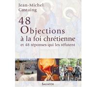 48 objections a la foi chrétienne et 48 réponses qui les réfutent