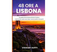 48 ORE A LISBONA: Una guida di breve durata all'anima di Lisbona: strade nascoste, sapori senza tempo e momenti perfetti in due giorni