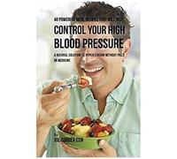 48 Powerful Meal Recipes That Will Help Control Your High Blood Pressure