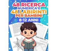 48 Ricerca Numerica e 48 labirinti per bambini 8-12 anni: Libro di puzzle grande formato con soluzioni