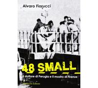 48 small. Il dottore di Perugia e il mostro di Firenze