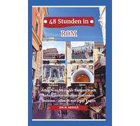 48 STUNDEN IN ROM: Alles, was Sie in der Ewigen Stadt sehen, unternehmen und essen müssen - alles in nur zwei Tagen