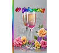 49 Geburtstag: Inspirationen, Weisheiten und atemberaubende Bilder für ein wundervolles neues Lebensjahr