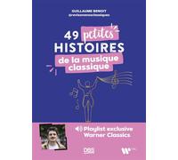 49 petites histoires de la musique classique avec @revisonsnosclassiques Playlist exclusive Warner Classics - Benoît Guillaume - De Boeck Supérieur - broché - Essai