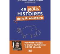 49 petites histoires de la préhistoire avec passesauvage Lucas Pacotte (Auteur), Clothilde Chamussy (Auteur)