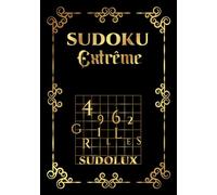 4962 Grilles de Sudoku Extrême Sudolux: 828 pages | Le plus gros livre de la planète tant attendu par les joueurs de Sudoku | Le cadeau parfait pour un joueur extrême de Sudoku.