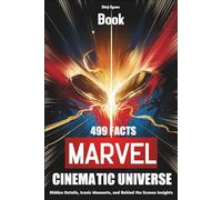499 Facts Marvel Cinematic Universe Book: Hidden Details, Iconic Moments, and Behind the Scenes Insights