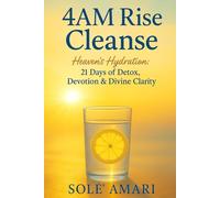 4AM Rise Cleanse: Heaven's Hydration: 21 Days of Detox, Devotion & Divine Clarity