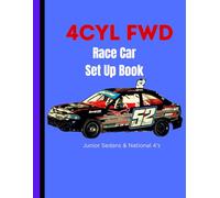 4Cyl FWD Race Car Setup Book: Junior Sedans & National 4's