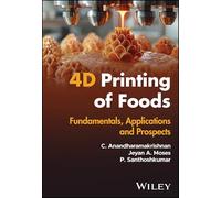 4d Printing of Foods: Fundamentals, Applications and Prospects