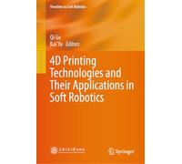 4D Printing Technologies and Their Applications in Soft Robotics