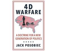 4D Warfare: A Doctrine for a New Generation of Politics