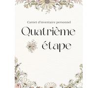 4e Étape - Workbook Complet d’Inventaire Personnel: Un guide structuré pour analyser peurs, ressentiments et comportements | Cahier pratique ... rétablissement et la croissance personnelle
