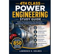 4TH CLASS POWER ENGINEERING STUDY GUIDE: Boilers, Thermodynamics, Plant Operations, Maintenance, and Exam Preparation for Beginners