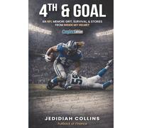 4th & Goal Complete Edition: An NFL Memoir : Grit , Survival , & Stories From Inside My Helmet
