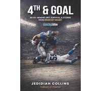4TH & GOAL Game Day Edition: An NFL Memoir: Grit, Survival, and Stories from Inside My Helmet