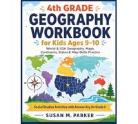 4th GRADE GEOGRAPHY WORKBOOK for Kids Ages 9-10: World & USA Geography, Maps, Continents, States & Map Skills Practice Social Studies Activities with Answer Key for Grade 4