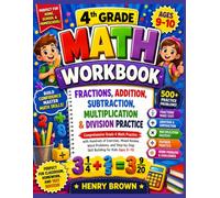 4th Grade Math Workbook: Fractions, Addition, Subtraction, Multiplication & Division Practice: Comprehensive Grade 4 Math Practice with Hundreds of ... Skill Building for Kids Ages 9-10