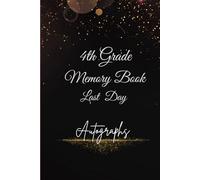 4th Grade Memory Book Last Day Autographs: Friends, Fun, and Memories from My Wonderful Classmates four Grade Graduation Gifts for Boys Girls