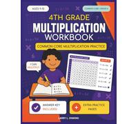 4th Grade Multiplication Workbook: Ages 9-10 Common Core Multiplication Practice with Answer Key & Extra Practice Pages