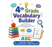4th Grade Vocabulary Builder: Advanced Word Practice for Stronger Writing, Speaking, Reading, and Thinking
