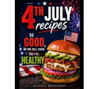 4th July Recipes: So good, No One Will Know They're Healthy