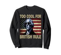 4th of July American Flag Too Cool for British Rule Sweatshirt