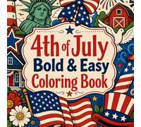 4th of July Bold & Easy Coloring Book: Easy Patriotic Coloring Pages with Stars, Stripes, Fireworks, Summer Parades, and Holiday Fun