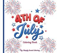 4th of July Coloring Book: Bold and Easy 4th of July Coloring Book: Fireworks, Flags & Summer Fun