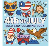 4th of July Coloring Book: Bold & Easy Patriotic Coloring Pages for Kids Ages 4-8 | July 4th Fun with Fireworks, Flags, Parades, and Independence Day Scenes