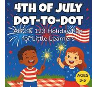 4th of July Dot-to-Dot: ABC & 123 Holiday Activity Book for Kids Ages 3-5: Fun Patriotic Alphabet & Number Tracing Puzzles to Build Fine Motor Skills and Letter Recognition