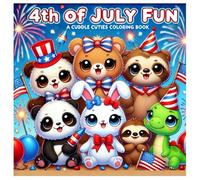 4th of July Fun Coloring Book for Kids and Teens and Adults With Fun Cuddly and Cozy Creature Friends That Everyone Will Enjoy: A Cuddle Cuties Coloring Book