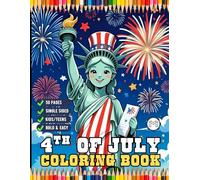 4th of July Independence Day Coloring Book Gift for Kids Boys Girls Young Teens 50 Pages Single Sided 4th of July Coloring Activity Sheets for ... Book Happy 4th of July Patriots Coloring Book