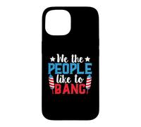 4th of July Patriotic We The People Like to Bang Firework Coque pour iPhone 15