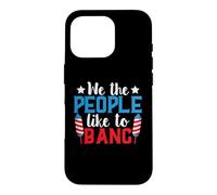 4th of July Patriotic We The People Like to Bang Firework Coque pour iPhone 16 Pro