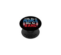 4th of July Patriotic We The People Like to Bang Firework PopSockets PopGrip Adhésif