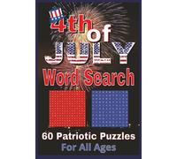 4th of July Word Search Book: Fireworks, Flags, and Fun-A Patriotic Word Puzzle Adventure for all Ages!