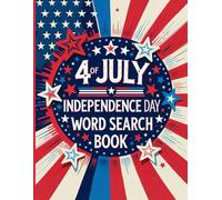4th of July Word Search Puzzle Book: 100 Patriotic Word Search Puzzles Celebrating Independence Day, U.S. History & American Symbols