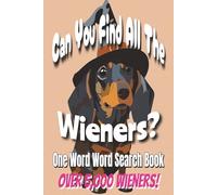 5,000 Wieners Word Search Book: Can you find all the Wieners? Wiener- One Word Word Search, 5,000+ Wieners, 7x10 Inches, 200+ Puzzles..Great for Holidays, Gifts, and Puzzle Fans!