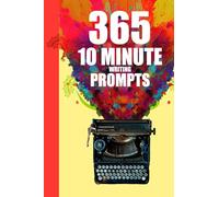 5 10 Minute Writing Prompts: Story Starter Journal With 365 Daily writing Prompts For A Year Of Creative Writing Ideas.