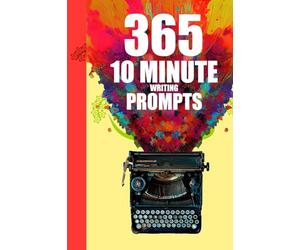 5 10 Minute Writing Prompts: Story Starter Journal With 365 Daily writing Prompts For A Year Of Creative Writing Ideas.