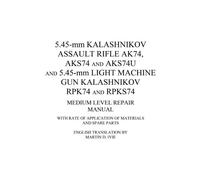 5.45-Mm Kalashnikov Assault Rifle Ak74, Aks74 And Aks74u And 5.45-Mm Light Machine Gun Kalashnikov Rpk74 And Rpks74 Medium Level Repair Manual