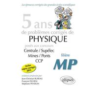 5 ans de problèmes corrigés de Physique posés aux concours Centrale-Mines-CCP de 2007 à 2011 - filière MP Filière MP - Jean-Christian Bureau - Ellipses - broché - Scolaire / Universitaire