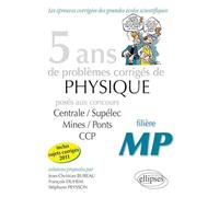 5 ans de problèmes corrigés de physique posés aux concours de Mines/Ponts/Centrale/Supélec CCP 2007-2011