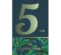 5 ans - Où en serez-vous ?: Journal de réflexion et de motivation à compléter sur 5 ans | Un jour, une question | Développement personnel | Un cadeau ... et des pères ou sans raison particulière !