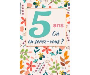 5 ans - Où en serez-vous ?: Journal de réflexion et de motivation à compléter sur 5 ans | Un jour, une question | Développement personnel | Un cadeau ... et des pères ou sans raison particulière !