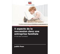 5 aspects de la succession dans une entreprise familiale